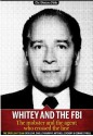 Whitey and the FBI: The mobster and the agent who crossed the line - Dick Lehr, Shelley Murphy, Mitchell Zuckoff, Gerard O'Neill