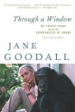 Through a Window: My Thirty Years with the Chimpanzees of Gombe - Jane Goodall