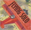 Flying Solo: How Ruth Elder Soared into America's Heart - Julie Cummins, Malene R. Laugesen