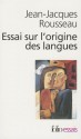 Essai sur l'origine des langues où il est parlé de la mélodie et de l'imitation musicale - Jean-Jacques Rousseau, Jean Starobinski