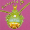 Katydid? Katy Didn't! (Board Book) - Holly Karapetkova