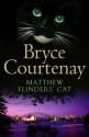 Matthew Flinders' Cat - Bryce Courtenay