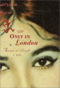 Only in London: A Novel - Hanan Al-Shaykh, Catherine Cobham, حنان الشيخ