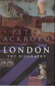 London: the Biography - Peter Ackroyd