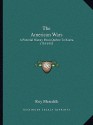 The American Wars: A Pictorial History from Quebec to Korea, 1755-1953 - Roy Meredith