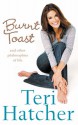 Burnt Toast - Teri Hatcher