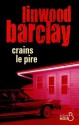 Crains le pire - Linwood Barclay, Marieke Merand-Surtel