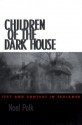 Children of the Dark House: Text and Context in Faulkner - Noel Polk