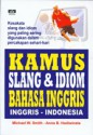 Kamus Slang & Idiom Bahasa Inggris Inggris-Indonesia - Michael W. Smith, Anna B. Hadiwinata