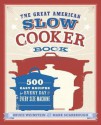 The Great American Slow Cooker Book: 500 Easy Recipes for Every Day and Every Size Machine - Bruce Weinstein, Mark Scarbrough