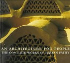 An Architecture for People: The Complete Works of Hassan Fathy - James Steele