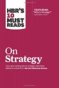 HBR's 10 Must Reads on Strategy (including featured article �What Is Strategy?� by Michael E. Porter) - Harvard Business Review