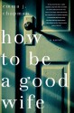 How To Be a Good Wife - Emma Chapman