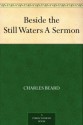 Beside the Still Waters A Sermon - Charles Beard