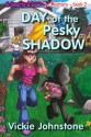 Day of the Pesky Shadow - Vickie Johnstone