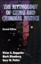 The Mythology Of Crime And Criminal Justice - Victor E. Kappeler, Gary W. Potter