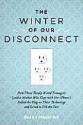 The Winter of Our Disconnect: How Three Totally Wired Teenagers (and a Mother Who Slept with Her iPhone) Pulled the Plug on Their Technology and Lived to Tell the Tale - Susan Maushart