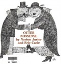 Otter Nonsense - Norton Juster, Eric Carle