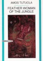 Feather Woman of the Jungle - Amos Tutuola