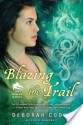 Blazing the Trail: The Dragon Diaries - Deborah Cooke