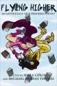 Flying Higher: An Anthology of Superhero Poetry - Shira Lipkin, Michael Damian Thomas