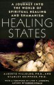 Healing States: A Journey Into the World of Spiritual Healing and Shamanism - Alberto Villoldo