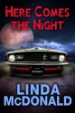 Here Comes the Night - Linda McDonald