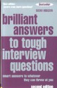 Brilliant Answers to Tough Interview Questions: Smart Answers to Whatever They Can Throw at You - Susan Hodgson