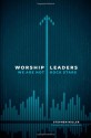 Worship Leaders, We Are Not Rock Stars - Stephen Miller