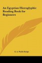 An Egyptian Hieroglyphic Reading Book for Beginners - E.A. Wallis Budge