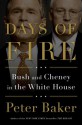 Days of Fire: Bush and Cheney in the White House - Peter Baker