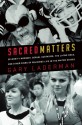 Sacred Matters: Celebrity Worship, Sexual Ecstasies, the Living Dead, and Other Signs of Religious Life in the United States - Gary Laderman