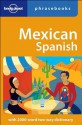 Mexican Spanish: Lonely Planet Phrasebook - Rafael & Cecilia Carmona, Lonely Planet Phrasebooks