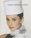 Audrey Hepburn in Hats - June Marsh, Tony Nourmand