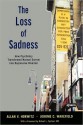 The Loss of Sadness - Allan V. Horwitz, Jerome C. Wakefield