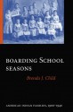 Boarding School Seasons: American Indian Families, 1900-1940 - Brenda J. Child