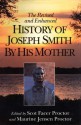 History of Joseph Smith by His Mother: Revised and Enhanced - Lucy Mack Smith, Maurine Jensen Proctor, Scot Facer Proctor