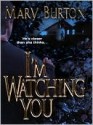 I'm Watching You - Mary Burton