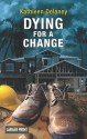 Dying for a Change - Kathleen Delaney