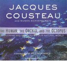 The Human, the Orchid, and the Octopus: Exploring and Conserving Our Natural World - Jacques-Yves Cousteau, Susan Schiefelbein, Stephen Hoye