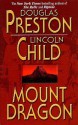 Mount Dragon - Douglas Preston, Lincoln Child