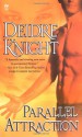 Parallel Attraction - Deidre Knight