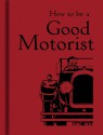 How to be a Good Motorist - Bodleian Library, The