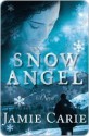 Snow Angel: A Novel - Jamie Carie