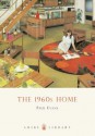 The 1960s Home (Shire Library) - Paul Evans