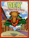 Dex: The Heart of a Hero - Caralyn Buehner