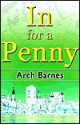 In for a Penny - Arch Barnes