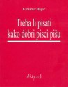 Treba li pisati kako dobri pisci pišu - Krešimir Bagić