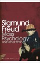 Mass Psychology (Modern Classics Translated Texts) - Sigmund Freud, Jim Underwood, Jacqueline Rose