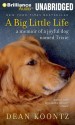 A Big Little Life: A Memoir of a Joyful Dog Named Trixie - Dean Koontz